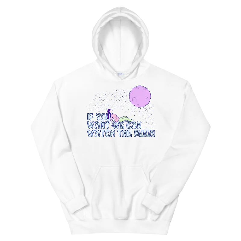 If You Want We Can Watch The Moon Graphic Hoodie